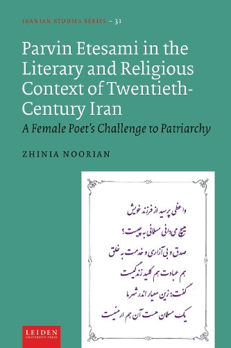 Parvin Etesami in the Literary and Religious Context of Twentieth-Century Iran - A Female Poet’s Challenge to Patriarchy