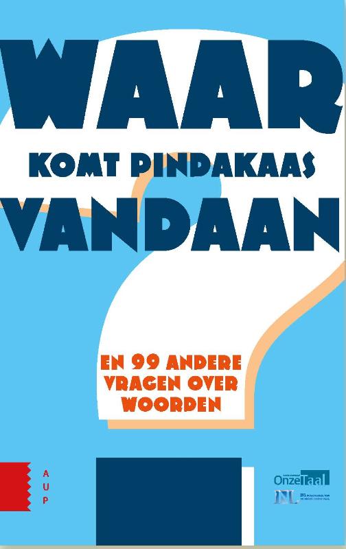 Waar komt pindakaas vandaan? - en 99 andere vragen over woorden