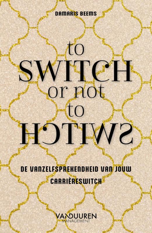 To switch or not to switch - De vanzelfsprekendheid van jouw carrièreswitch