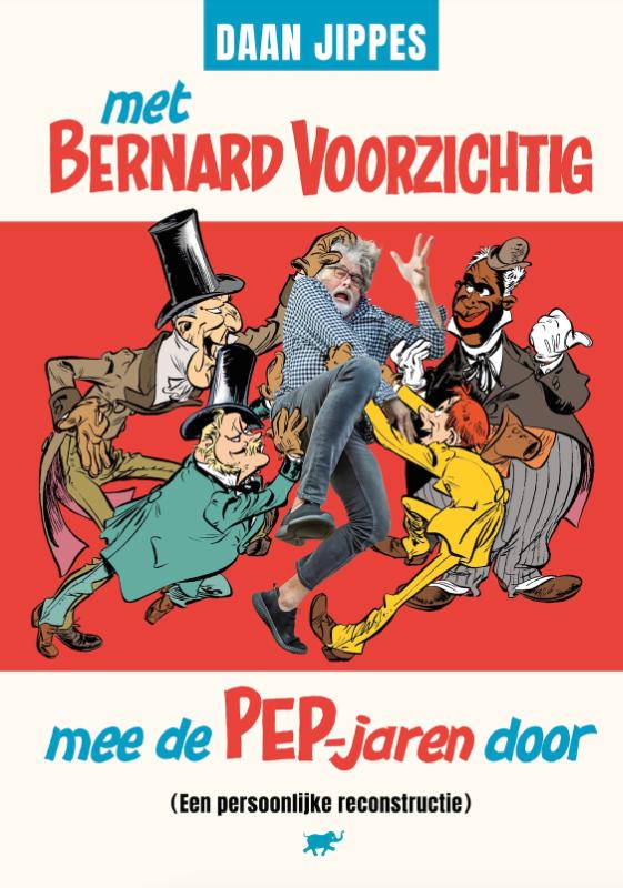 Met Bernard Voorzichtig mee de PEP-jaren door - (Een persoonlijke reconstructie)