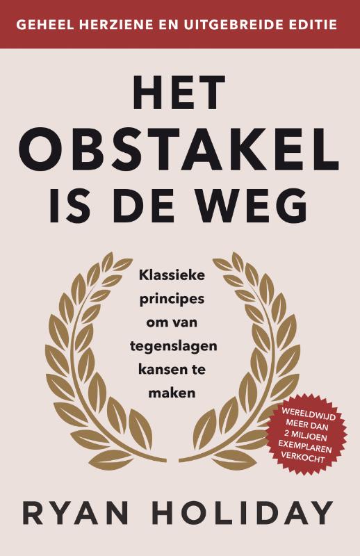 Het obstakel is de weg - Klassieke principes om van tegenslagen kansen te maken