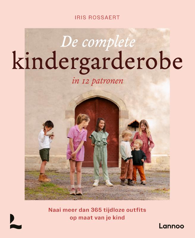 De complete kindergarderobe in 12 patronen - Naai meer dan 365 tijdloze outfits op maat van je kind