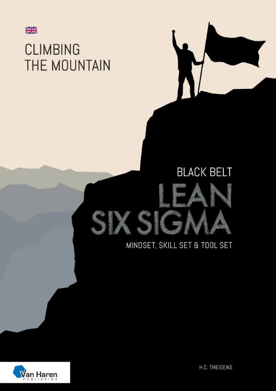 Lean Six Sigma Black Belt - Mindset, Skill set and Tool set