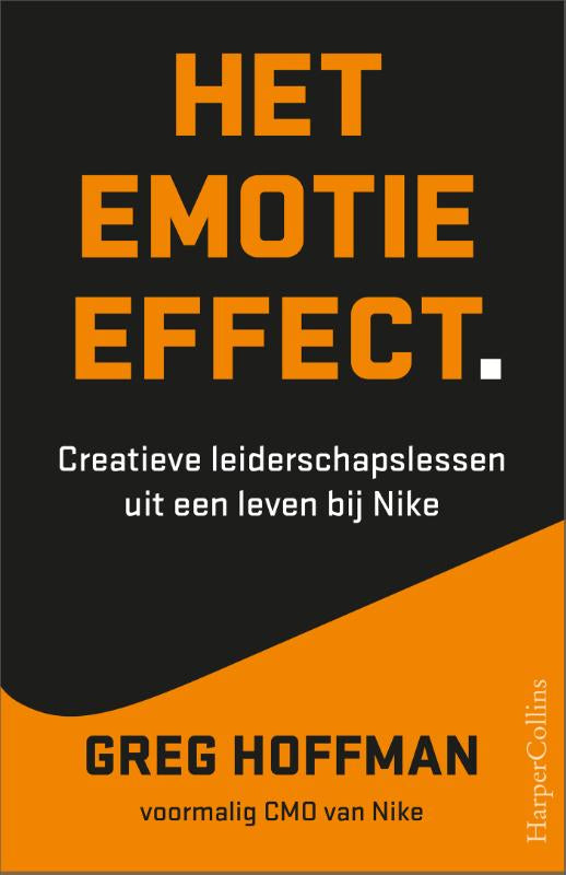 Het emotie-effect - Creatieve leiderslessen uit een leven bij Nike
