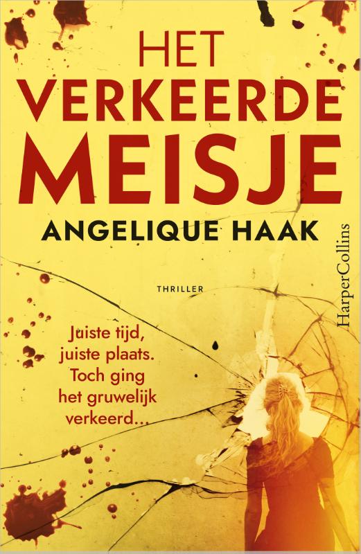 Het verkeerde meisje - Juiste tijd, juiste plaats. Toch ging het gruwelijk verkeerd...
