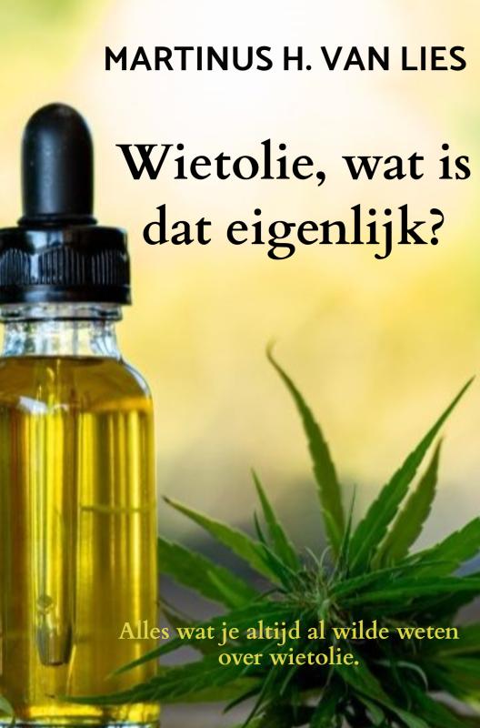 Wietolie, wat is dat eigenlijk?: Alles wat je altijd al wilde weten over wietolie.