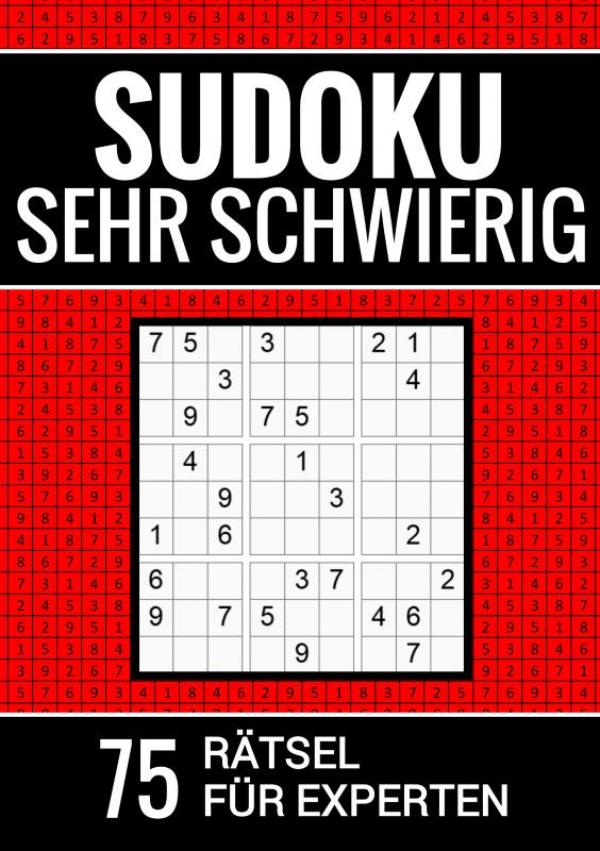 Sudoku sehr schwierig - 75 Rätsel für Experten - Puzzlebuch inkl. Erklärung und Lösung