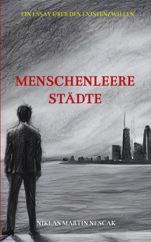 Menschenleere Städte - Ein Essay über den Existenzwillen