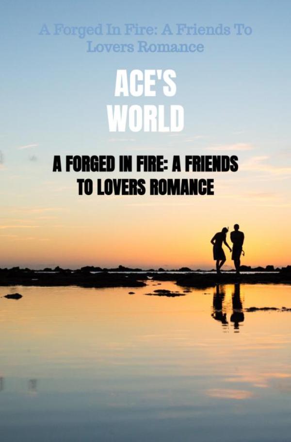 A Forged In Fire: A Friends To Lovers Romance - A Forged In Fire: A Friends To Lovers Romance