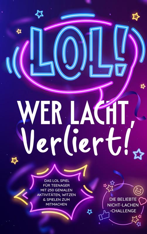 LOL: Wer lacht, verliert! - Das LOL-Spiel für Teenager mit 250 genialen Aktivitäten, Witzen und Spielen zum Mitmachen | Die beliebte Nicht-Lachen-Challenge