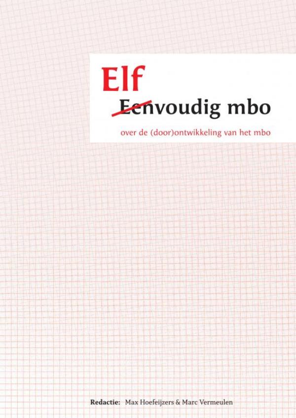 Elfvoudig mbo - over de (door)ontwikkeling van het mbo