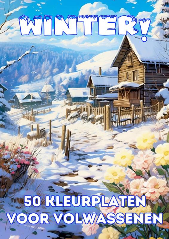 Kleurplaten Volwassenen - Winter! - Vijftig Prachtige Kleurplaten voor Volwassenen voor Urenlange Ontspanning