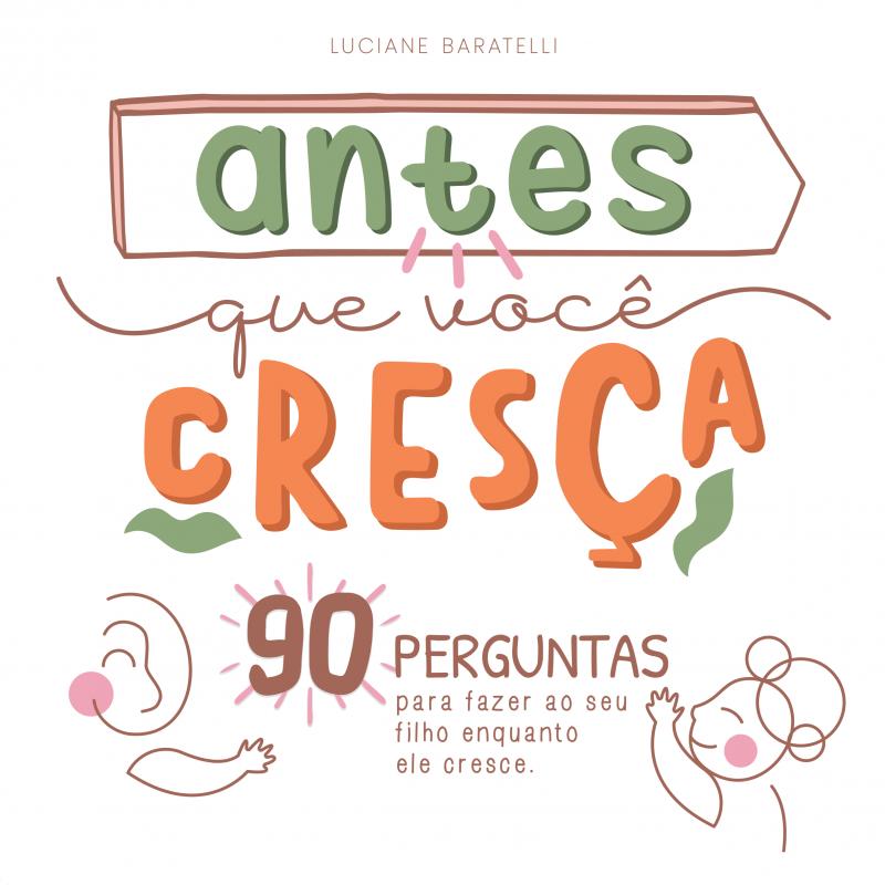 Antes que você cresça - 90 perguntas para fazer ao seu filho enquanto ele cresce