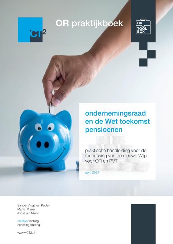 OR praktijkboek ondernemingsraad en de Wet toekomst pensioenen: praktische handleiding voor de toepassing van de nieuwe Wtp voor OR en PVT