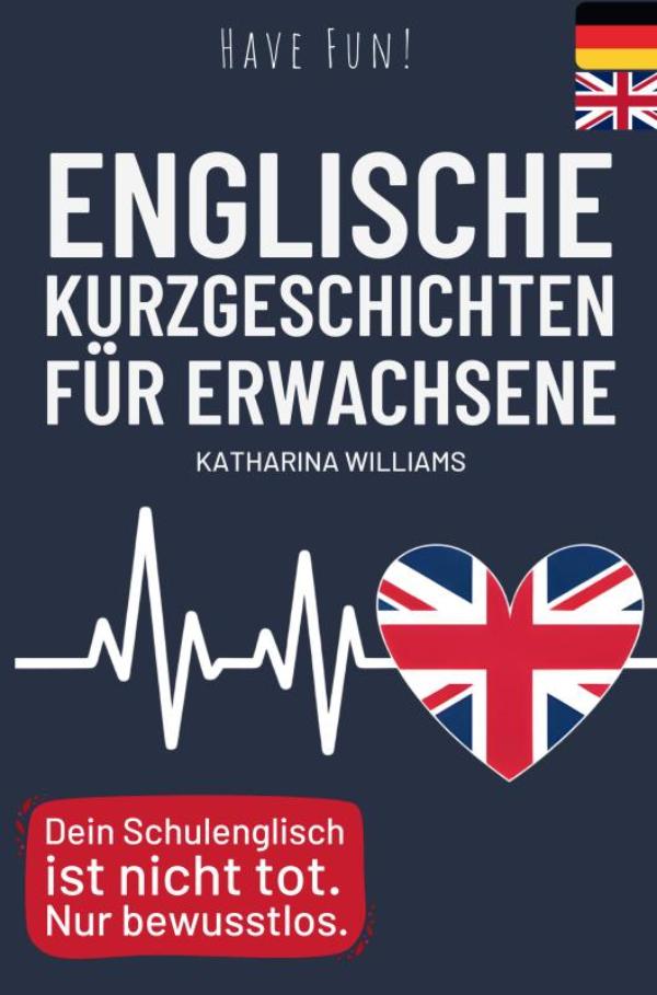 Have fun! Englische 10 Minuten Kurzgeschichten inkl. Audiodateien für Erwachsene - - mit 20 humorvollen, zweisprachigen Geschichten, Vokabellisten und Übungen ohne großen Zeitaufwand Englisch lernen