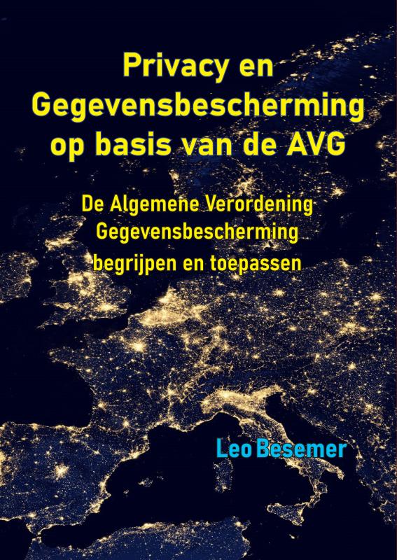 Privacy en Gegevensbescherming op basis van de AVG - De Algemene Verordening Gegevensbescherming begrijpen en toepassen