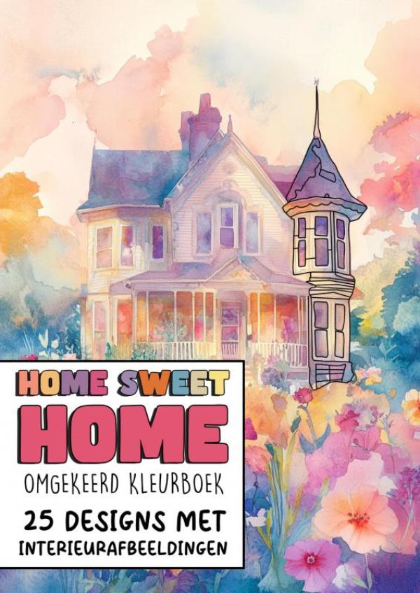 Omgekeerd Kleurboek - Home Sweet Home - 25 Designs met Interieurafbeeldingen - 25 Omgekeerde Kleurplaten - Het Boek Heeft de Kleuren, Jij Tekent de Lijnen