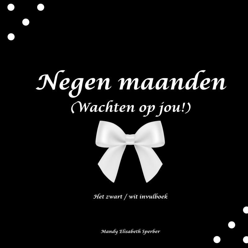 Negen maanden: (wachten op jou!)