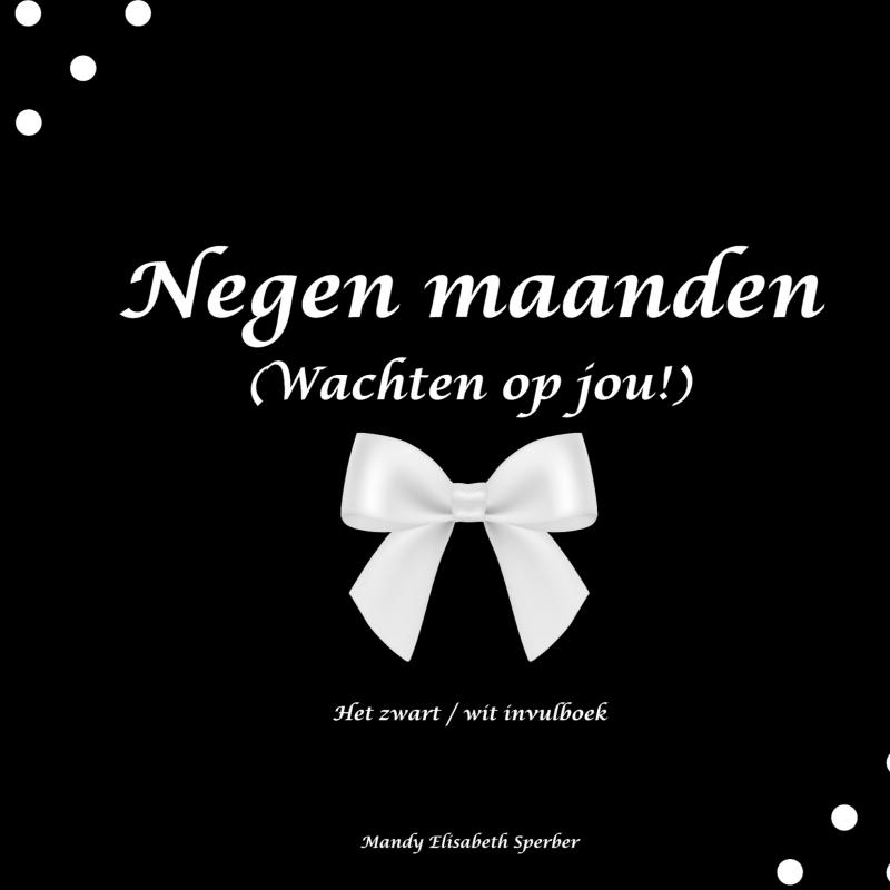 Negen maanden: (wachten op jou!)