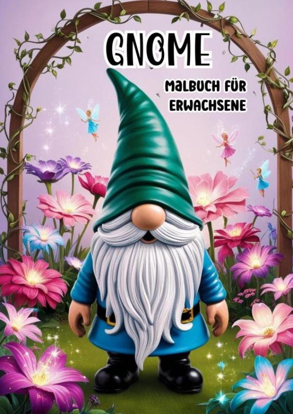 Gnome - Ausmalen für Erwachsene - Malbuch für Erwachsene mit 25 Malvorlagen für stundenlange Entspannung
