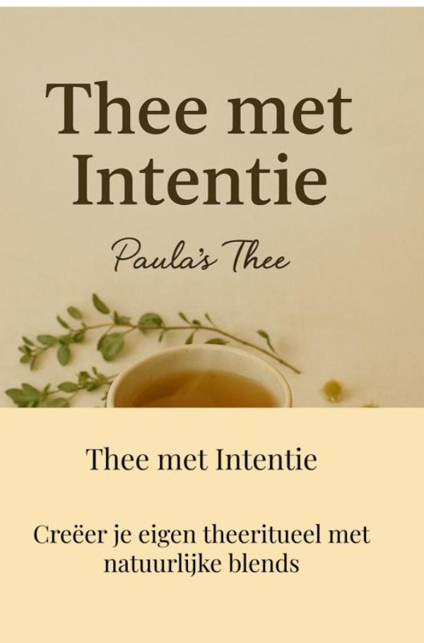 Thee met Intentie - Creëer je eigen theeritueel met natuurlijke blends