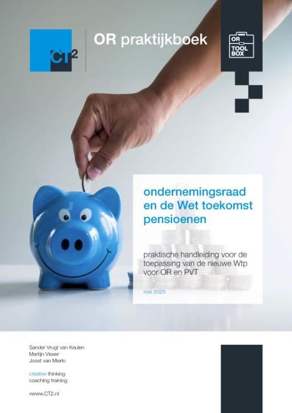 OR praktijkboek ondernemingsraad en de Wet toekomst pensioenen: praktische handleiding voor de toepassing van de nieuwe Wtp voor OR en PVT