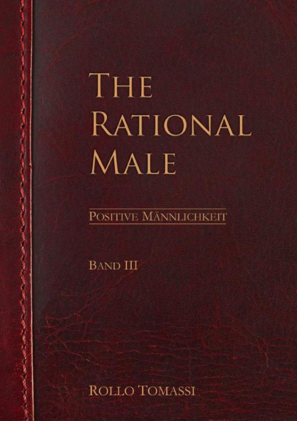 The Rational Male (Band III) - Positive Männlichkeit
