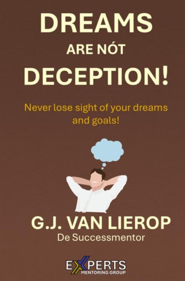DREAMS ARE NÓT DECEPTION - NEVER LOSE SIGHT OF YOUR DREAMS AND GOALS!