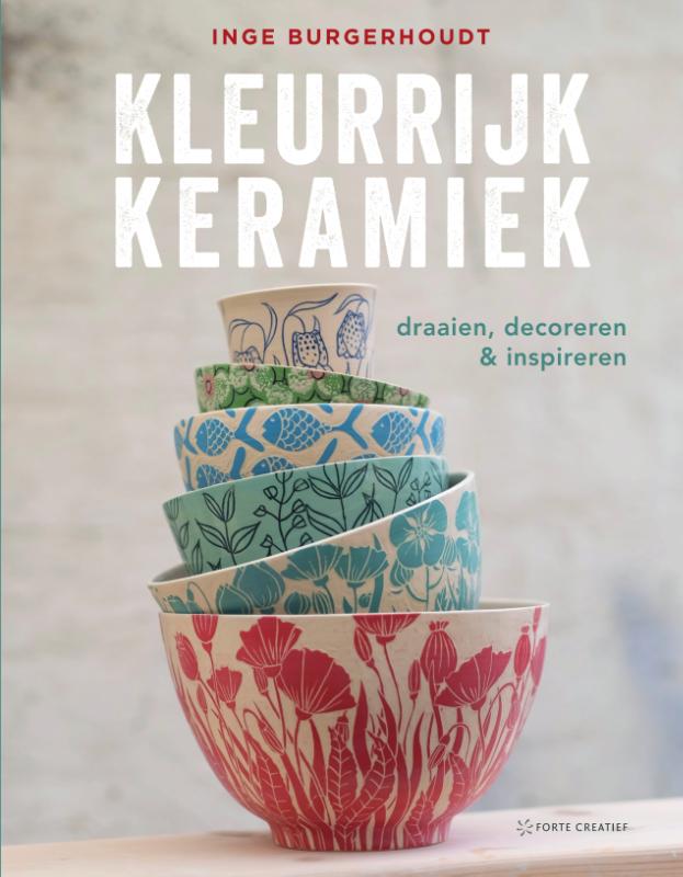 Kleurrijk Keramiek - Draaien, decoreren & inspireren