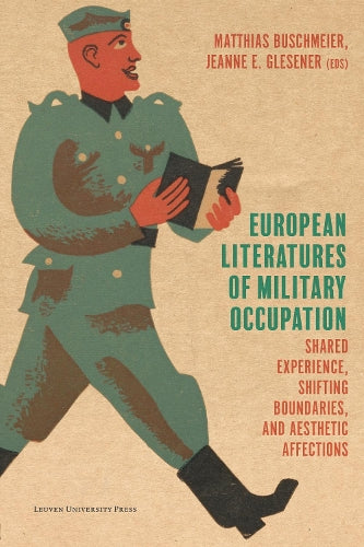 European Literatures of Military Occupation - Shared Experience, Shifting Boundaries, and Aesthetic Affections