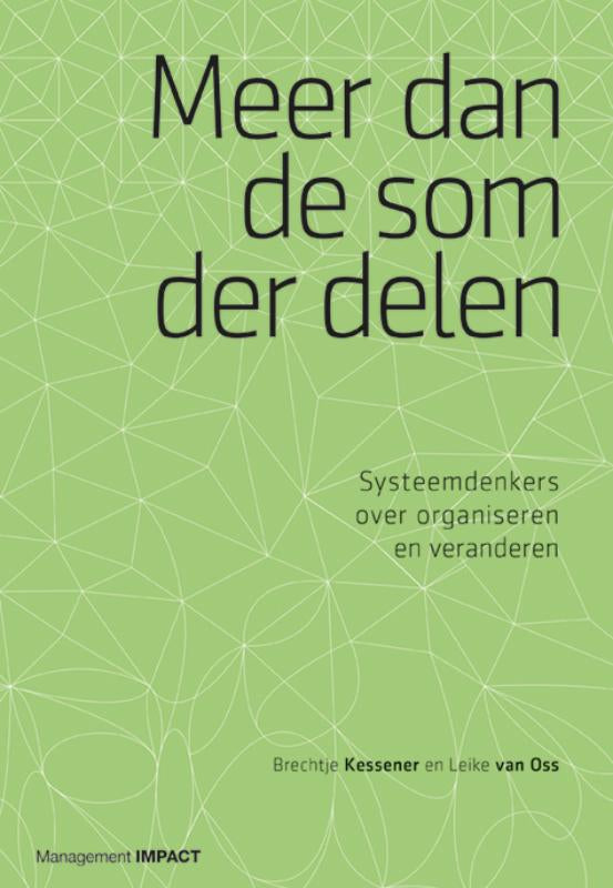 Meer dan de som der delen - Systeemdenkers over organiseren en veranderen