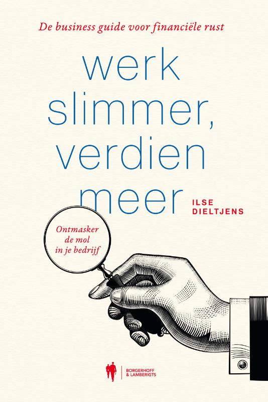 Werk slimmer, verdien meer! - De business guide voor financiële rust - ontmasker de mol in je bedrijf