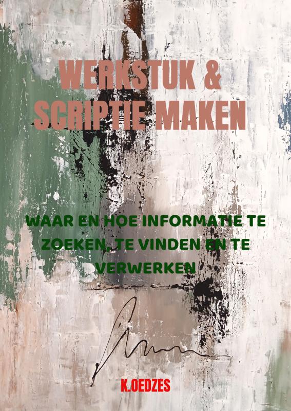 Werkstuk & scriptie maken - Waar en hoe informatie te zoeken, te vinden en te verwerken