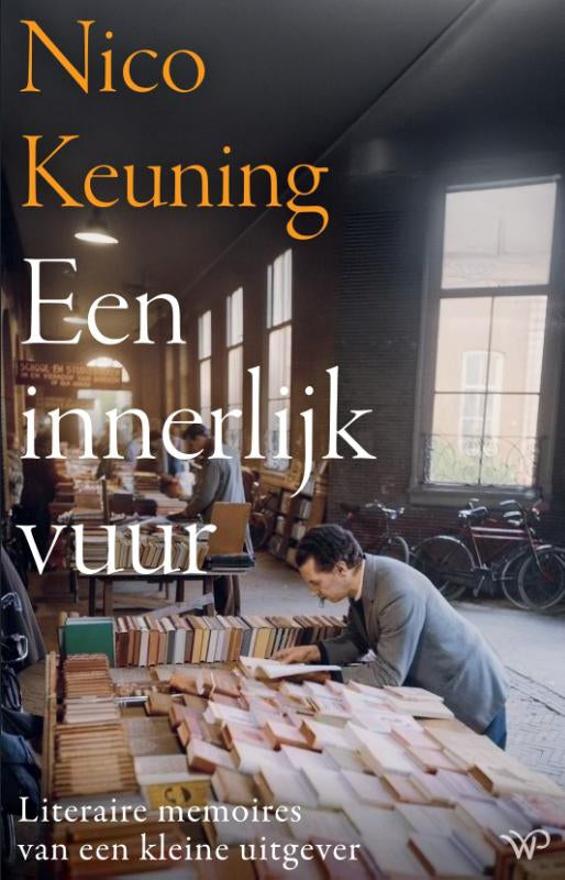 Een innerlijk vuur - Literaire memoires van een kleine uitgever