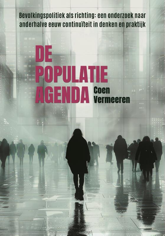 De Populatie Agenda - Bevolkingspolitiek als richting: een onderzoek naar anderhalve eeuw continuïteit in denken en praktijk