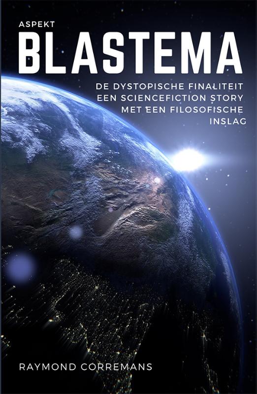 Blastema - de dystopische finaliteit een sciencefiction story met een filosofische inslag