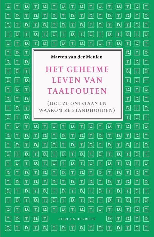 Het geheime leven van taalfouten - (Hoe ze ontstaan en waarom ze standhouden)