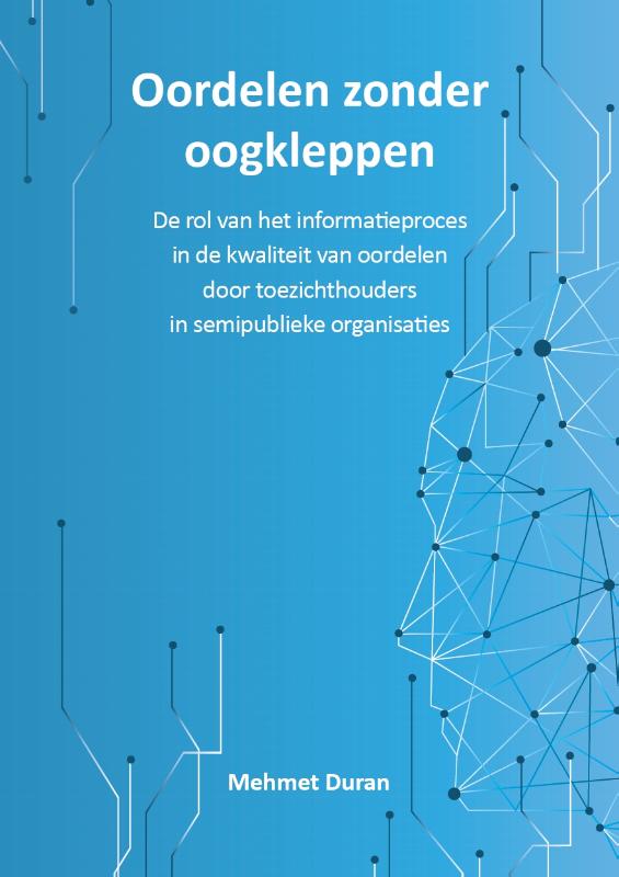 Oordelen zonder oogkleppen - De rol van het informatieproces in de kwaliteit van oordelen door toezichthouders in semipublieke organisaties