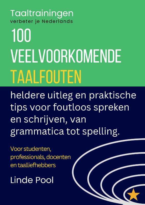 Verbeter je Nederlands: 100 veelvoorkomende taalfouten - heldere uitleg en praktische tips voor foutloos spreken en schrijven, van grammatica tot spelling