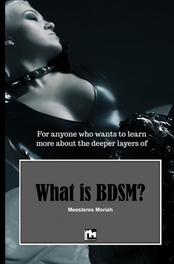What is BDSM? - For anyone who wants to learn more about the deeper layers of BDSM