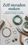 Zelf sieraden maken - Van basistechnieken tot unieke kettingen, armbanden en oorbellen