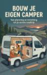 Bouw je eigen camper - Van planning en inrichting tot je eerste roadtrip