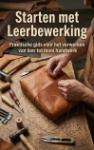 Starten met Leerbewerking - Praktische gids voor het verwerken van leer tot mooi handwerk