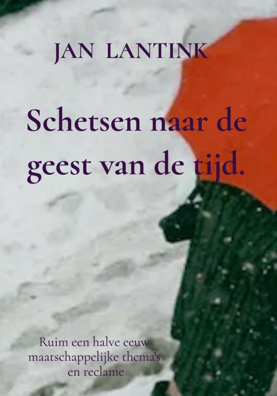 Schetsen naar de geest van de tijd. - Ruim een halve eeuw maatschappelijke thema's en reclame