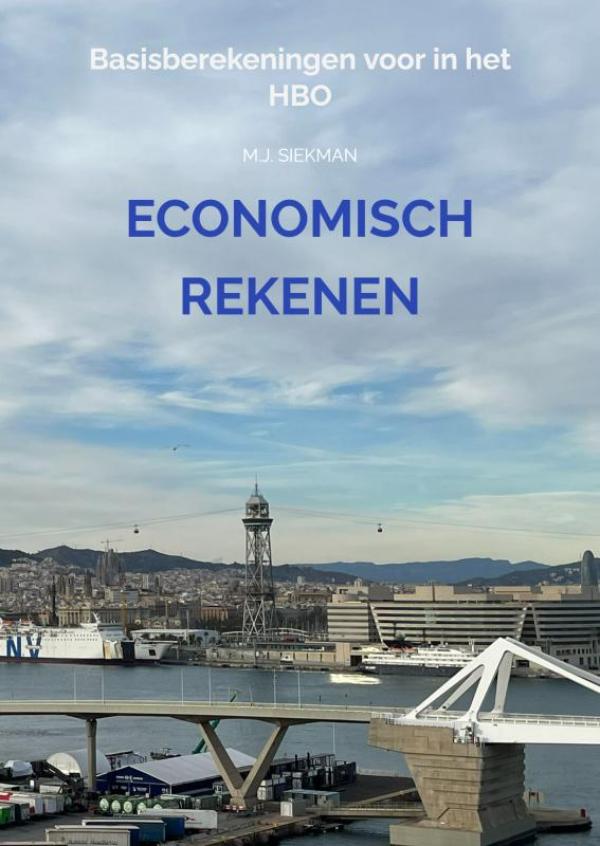 Economisch Rekenen - Basisberekeningen voor in het HBO