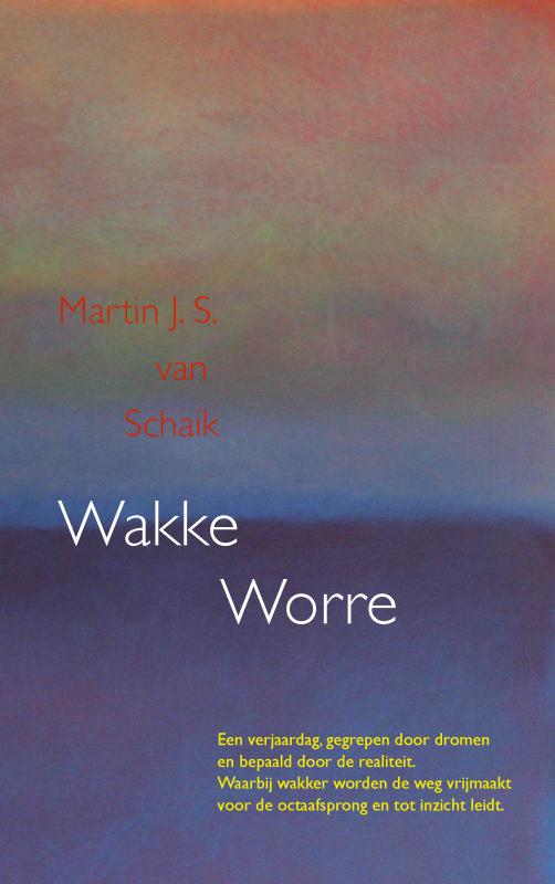 Wakke Worre - Een verjaardag door dromen gegrepen en door realiteit bepaald. Waarbij wakker worden de weg vrijmaakt voor de octaafsprong en inzicht wordt verkregen.