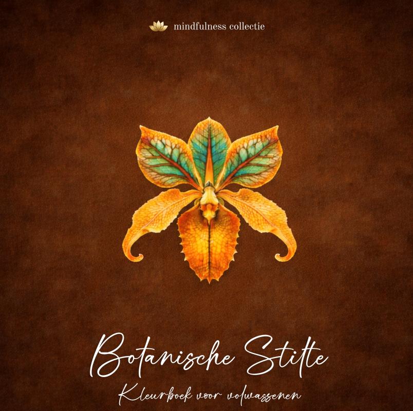 Botanische Stilte kleurboek - Natuur & bloemen kleurboek voor volwassenen • Mindfulness collectie • Kleurmoment