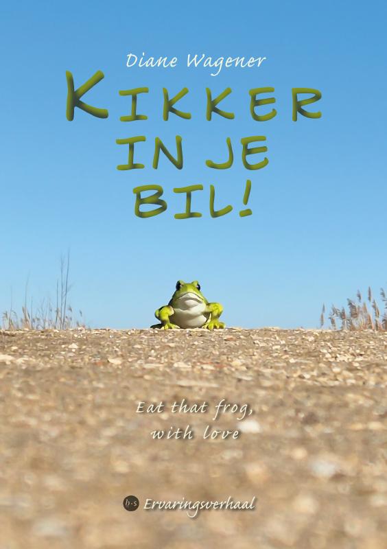 Kikker in je bil! - Eat that frog, with love