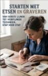 Starten met Etsen en Graveren - Van eerste lijnen tot verfijnde techniek, stap voor stap
