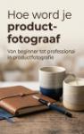 Hoe word je product-fotograaf - Van beginner tot professional in productfotografie